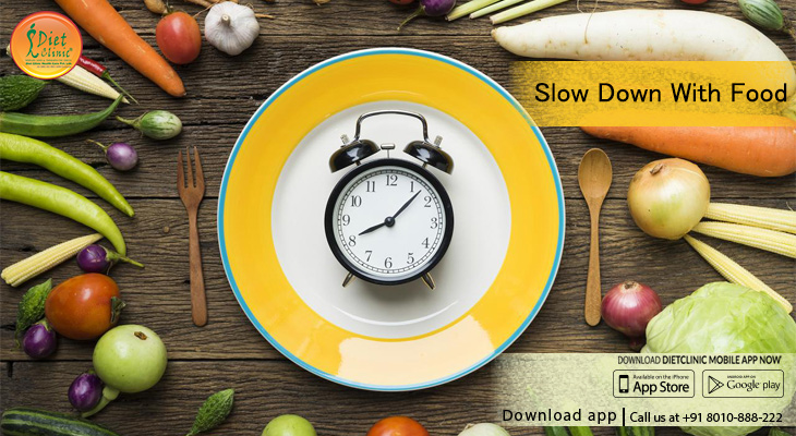 Slow down with food